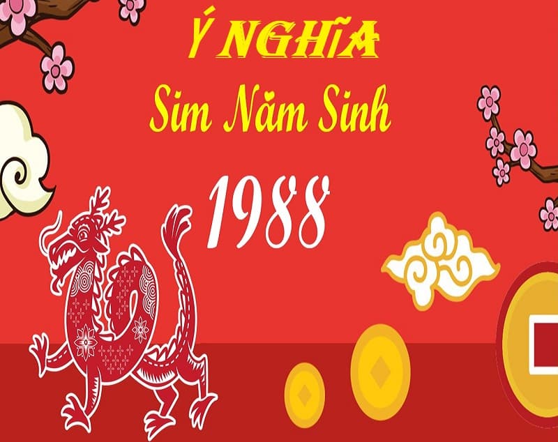 Ý nghĩa ẩn sâu bên trong sim năm sinh 1988