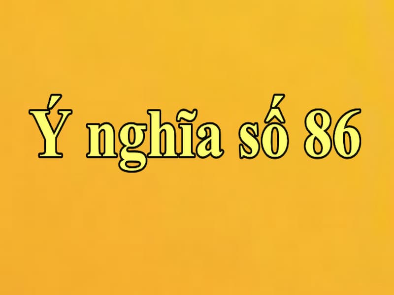  ý nghĩa của bộ số 86 trong sim số điện thoại