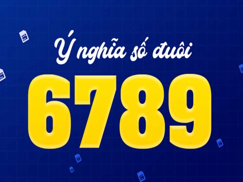 Mua sim 6789 và ý nghĩa của sim này