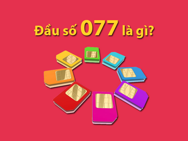 Sim đầu số 077 là gì?