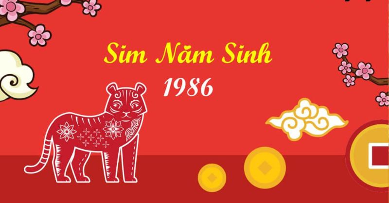 Sim Năm Sinh 1986 là gì? Ý nghĩa của sim năm sinh 1986